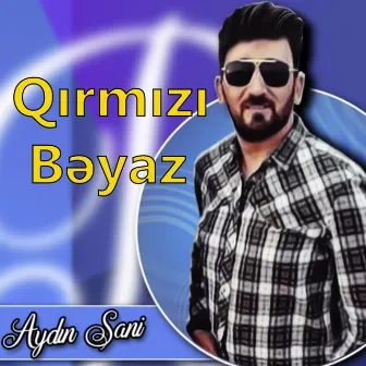 Qırmızı Bəyaz by Aydin Sani