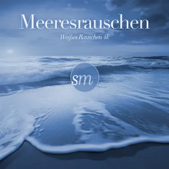 Meeresrauschen (Das Flüstern des Ozeans) by Weißes Rauschen 4K