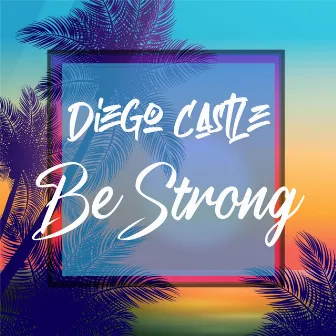 Be Strong by Jdiego Castle