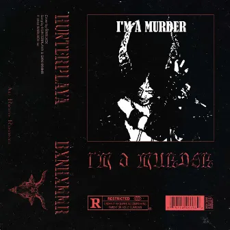 I'm a Murder by HUNTERPLAYA