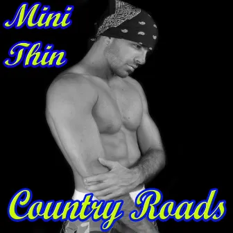 Country Roads by Mini Thin