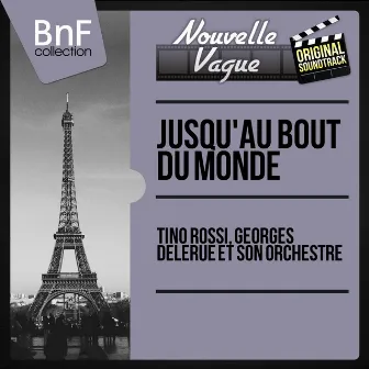 Jusqu'au bout du monde (Original Motion Picture Soundtrack, Mono Version) by Georges Delerue et son orchestre