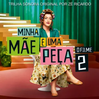 Minha Mãe é Uma Peça 2 (Trilha Sonora Original) by Zé Ricardo