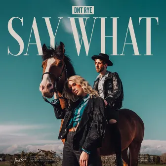 Say What by DNT RYE