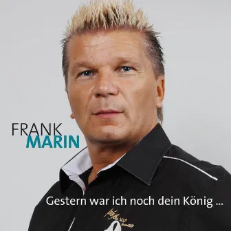 Gestern war ich noch dein König by Frank Marin