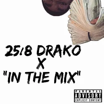 in the mix by 25/8 Drako