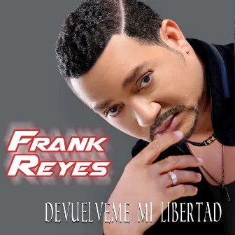 Devuélveme Mi Libertad by Frank Reyes