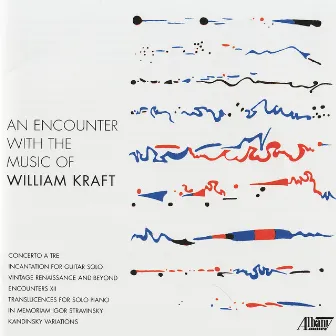 An Encounter with the Music of William Kraft by William Kraft