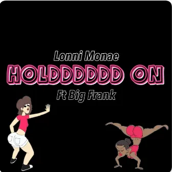 Hold On (feat. Big Frank) by Lonni Monae