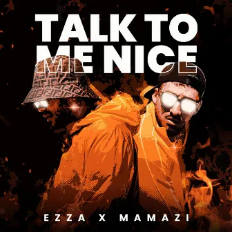 Talk To Me Nice by Ezza