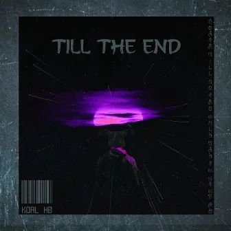 TILL THE END by KOAL_HB