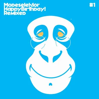 Happy Birthday! Remixed, Pt. 1 by Modeselektor