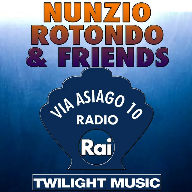 Nunzio Rotondo & Friends (Via Asiago 10, Radio Rai)