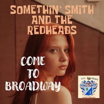 Come to Broadway by Somethin' Smith And The Redheads