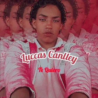 Te Quiero by Luccas Canlley