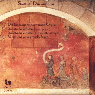 Samuel Ducommun: Dix Invocations, Sonata da Chiesa I et II, Variations by Pierre-Alain Monot