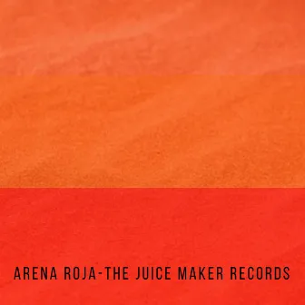 Arena Roja by The Juice Maker Records