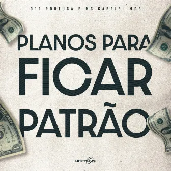 Planos pra Ficar Patrão by 011 Portuga