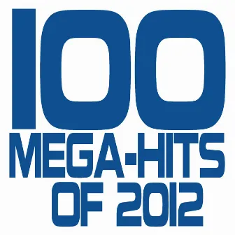 100 Mega-Hits of 2012 by Cover Masters