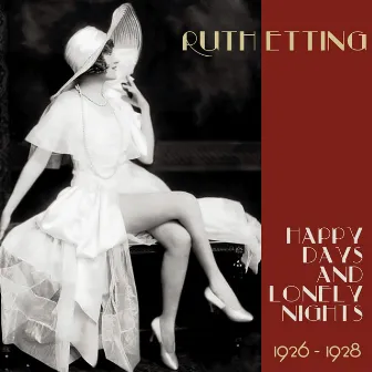 Happy Days and Lonely Nights (Original Recordings 1926 - 1928) by Ruth Etting