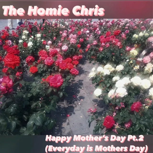 Happy Mother's Day, Pt. 2 (Everyday Is Mother's Day)