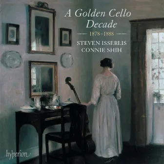 A Golden Cello Decade, 1878-1888: Dvořák, R. Strauss, Bruch, Le Beau by Steven Isserlis