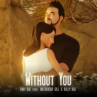 Without You by Ravi Bal