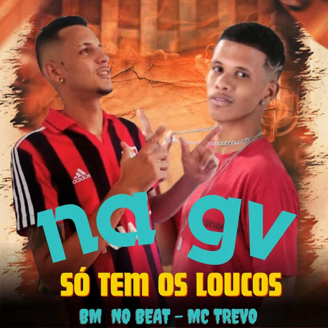 Na Gv Só Tem os Loucos