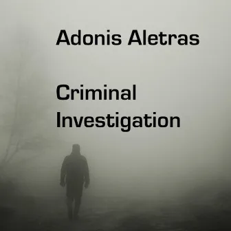 Criminal Investigation by Adonis Aletras