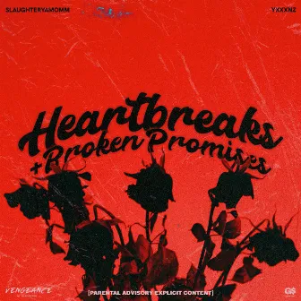 Heartbreaks & Broken Promises by Vengeance Slaughter