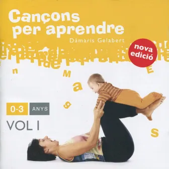 Cançons per Aprendre: 0-3 Anys, Vol 1 by Dàmaris Gelabert