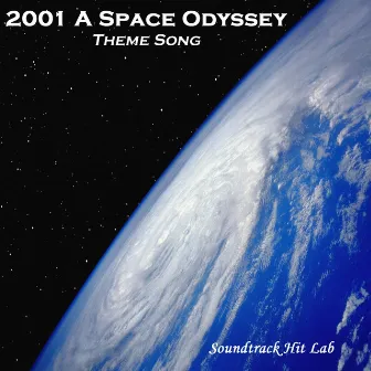 2001 a Space Odyssey: Theme Song by Soundtrack Hit Lab