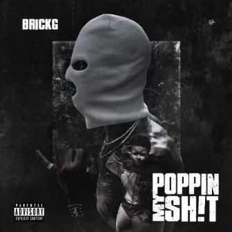 Poppin My Shit by Brick G