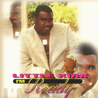 I'm Ready by Little Kirk