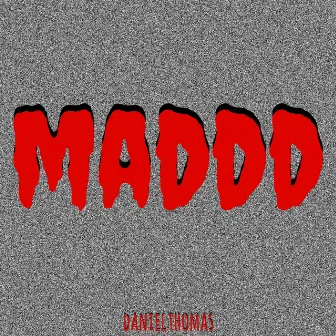 Maddd by Daniel Thomas