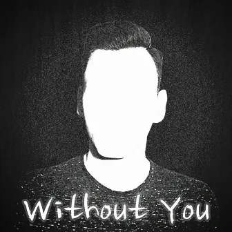 Without You by Christos Galeos