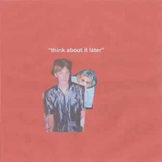 Think About It Later by Yuki