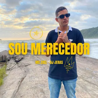 Sou Merecedor by Mc Zael