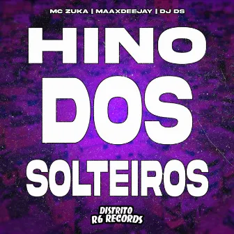 Hino dos Solteiros by MC Zuka