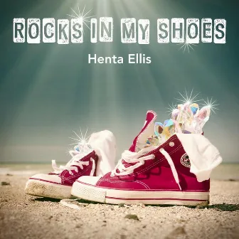 Rocks in My Shoes by Henta Ellis