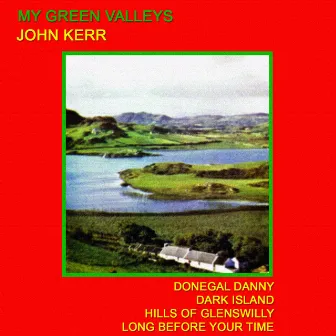 My Green Valleys by John Kerr