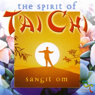 Spirit Of Tai Chi by Sangit Om