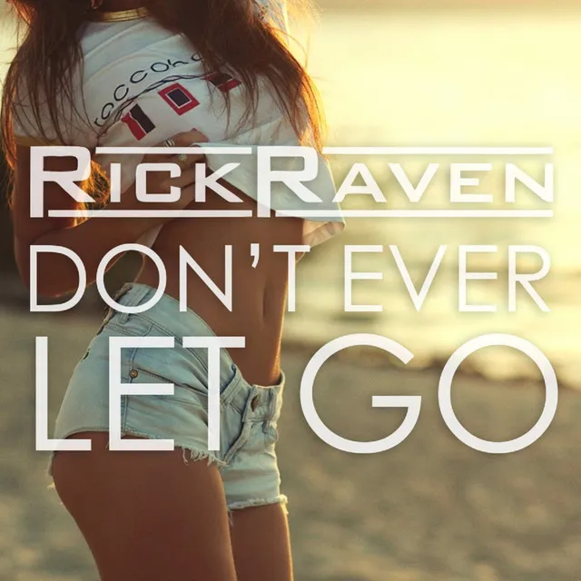 Don't Ever Let Go - Radio Mix