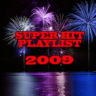 2009 Super Hits Playlist by Unknown Artist