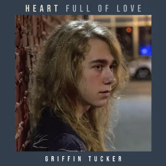 Heart Full of Love by Griffin Tucker