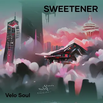 Sweetener by Velo Soul