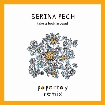 Take A Look Around (Papertoy Remix) by Serina Pech