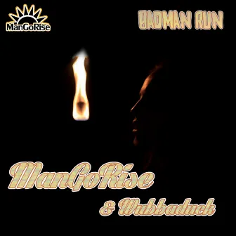 Badman Run by ManGoRise