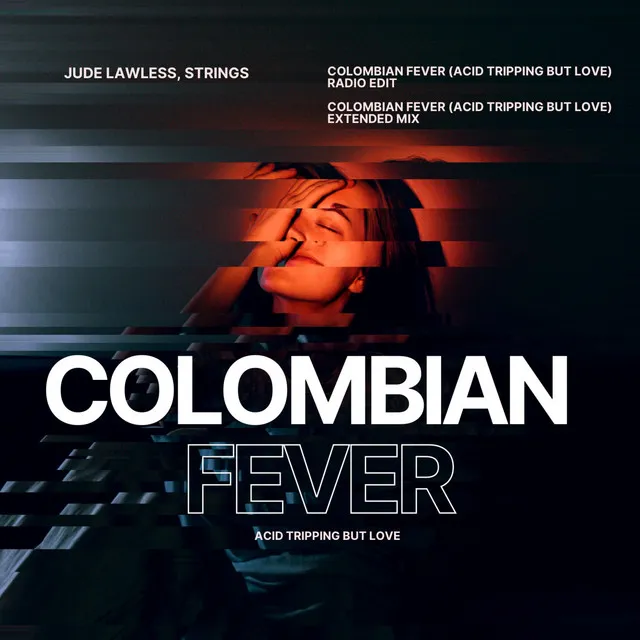 Colombian Fever (Acid Tripping But Love) - Radio Edit