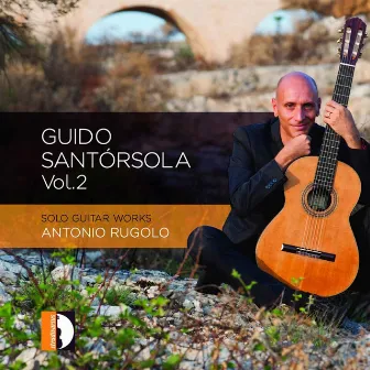 Santórsola: Solo Guitar Works, Vol. 2 by Antonio Rugolo